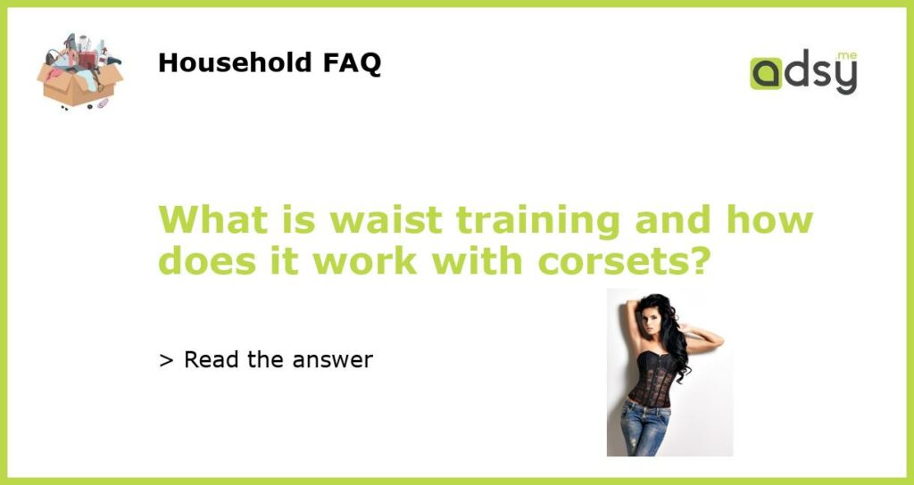 What is waist training and how does it work with corsets featured