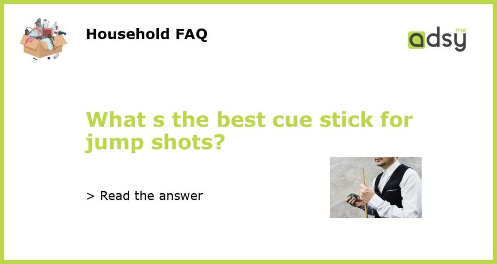 What s the best cue stick for jump shots featured