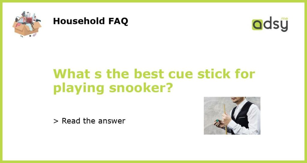 What s the best cue stick for playing snooker featured