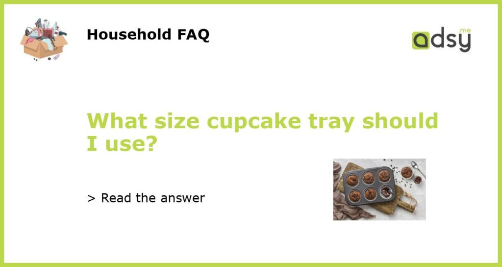 What size cupcake tray should I use featured