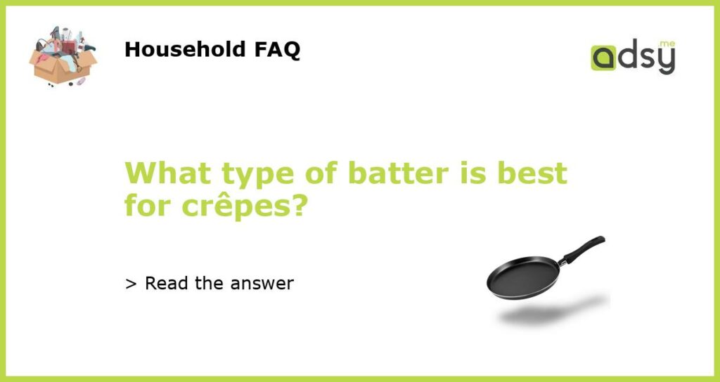 What type of batter is best for crepes featured