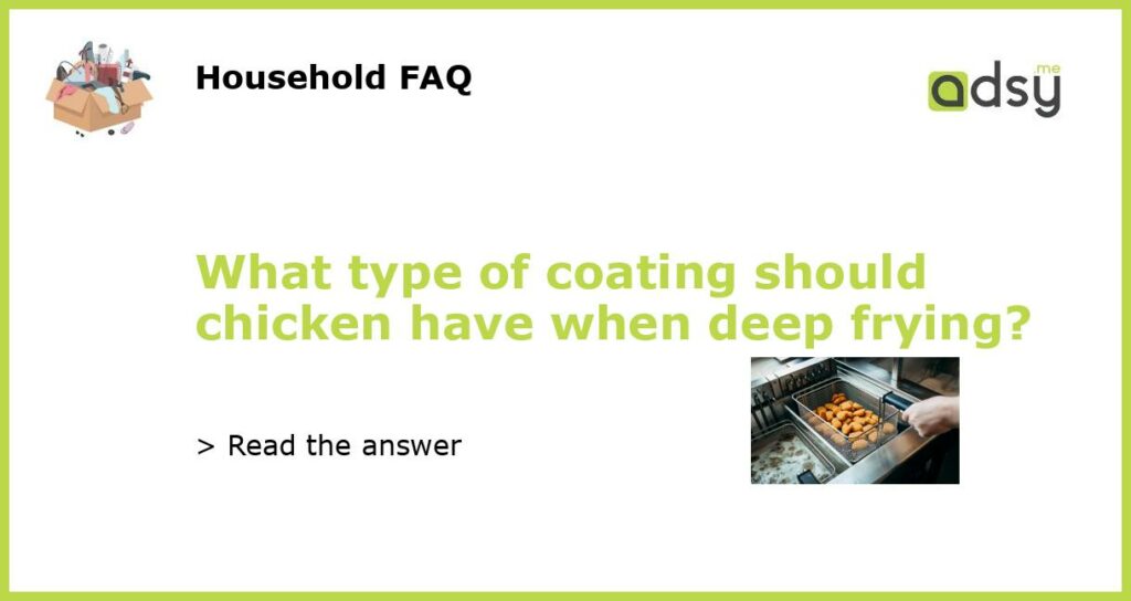 What type of coating should chicken have when deep frying featured