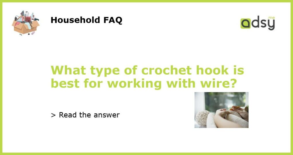 What type of crochet hook is best for working with wire featured