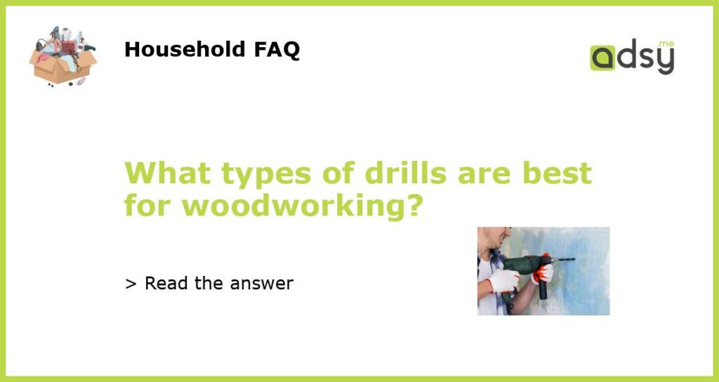 What types of drills are best for woodworking featured