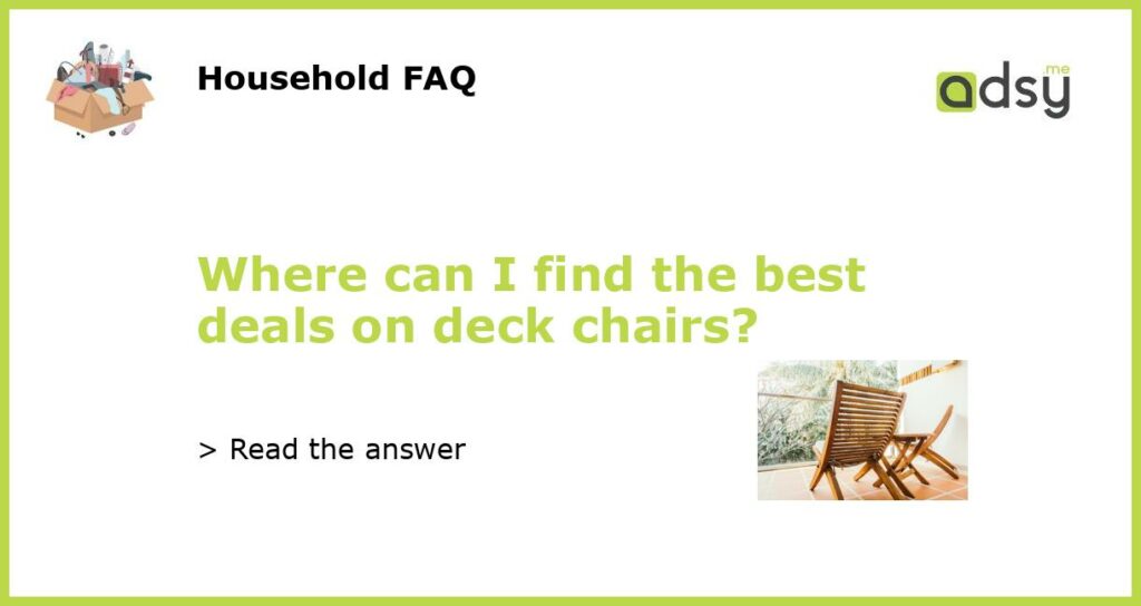 Where can I find the best deals on deck chairs featured