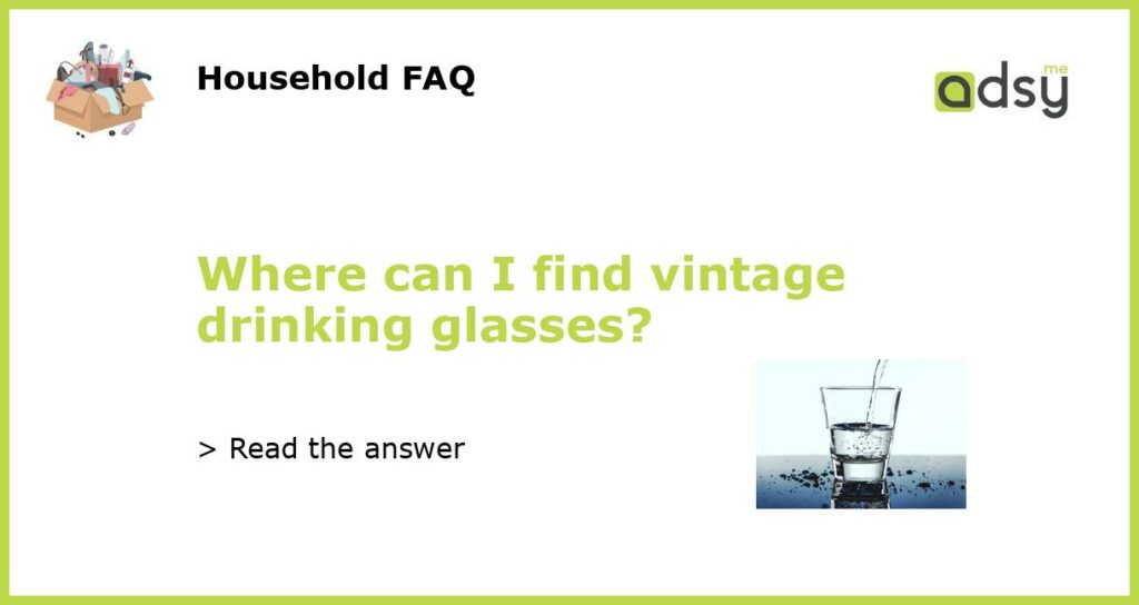Where can I find vintage drinking glasses featured