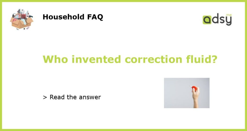 Who invented correction fluid featured