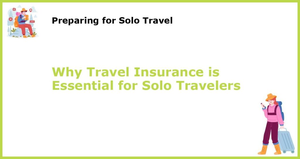 Why Travel Insurance is Essential for Solo Travelers featured