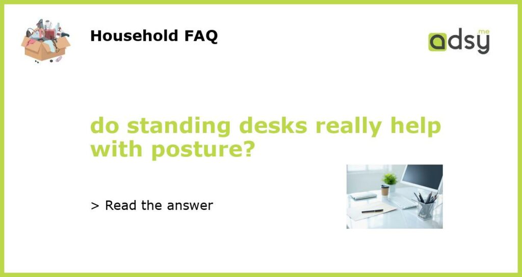 do standing desks really help with posture?