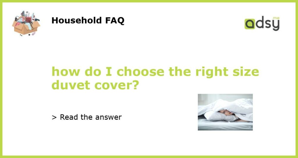 how do I choose the right size duvet cover featured