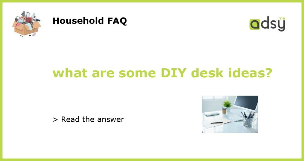 what are some DIY desk ideas featured