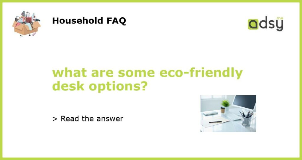 what are some eco friendly desk options featured