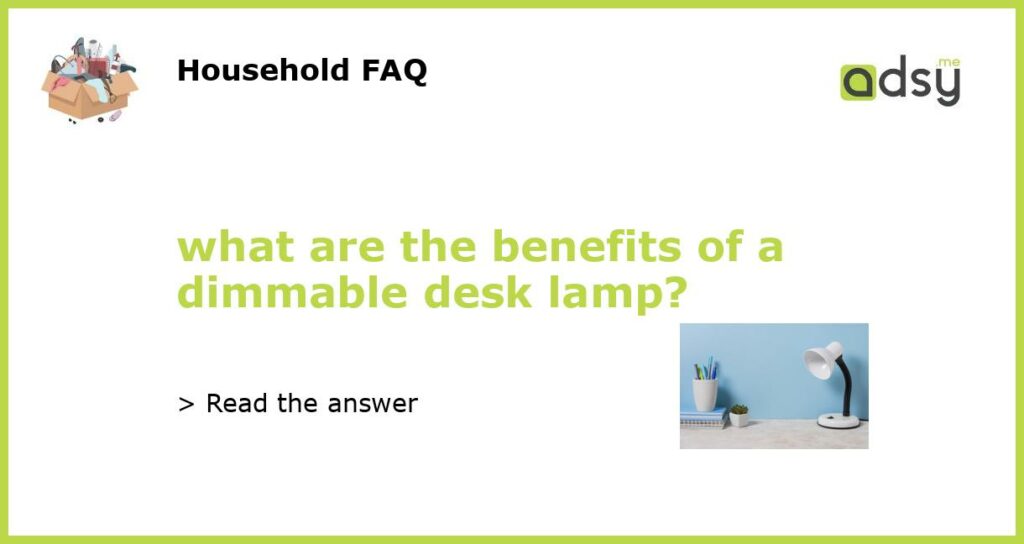 what are the benefits of a dimmable desk lamp featured