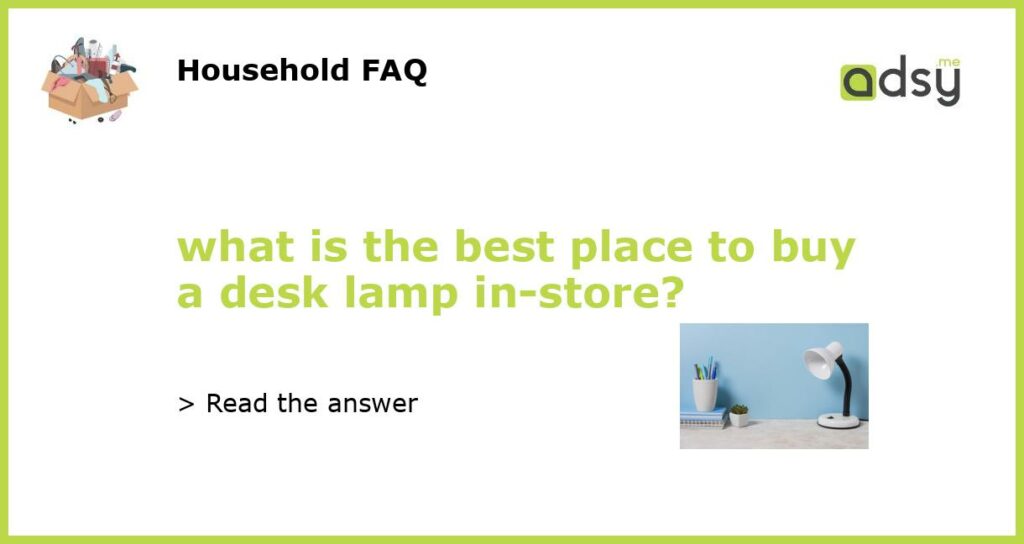 what is the best place to buy a desk lamp in store featured