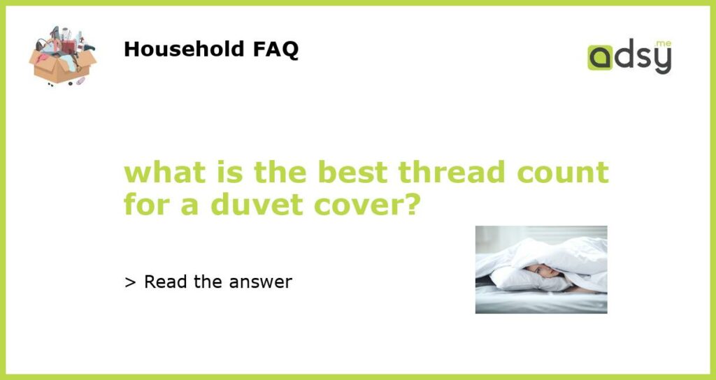 what is the best thread count for a duvet cover featured