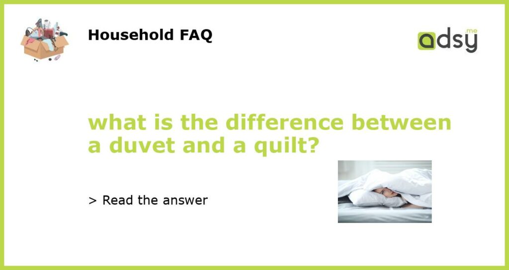 what is the difference between a duvet and a quilt featured