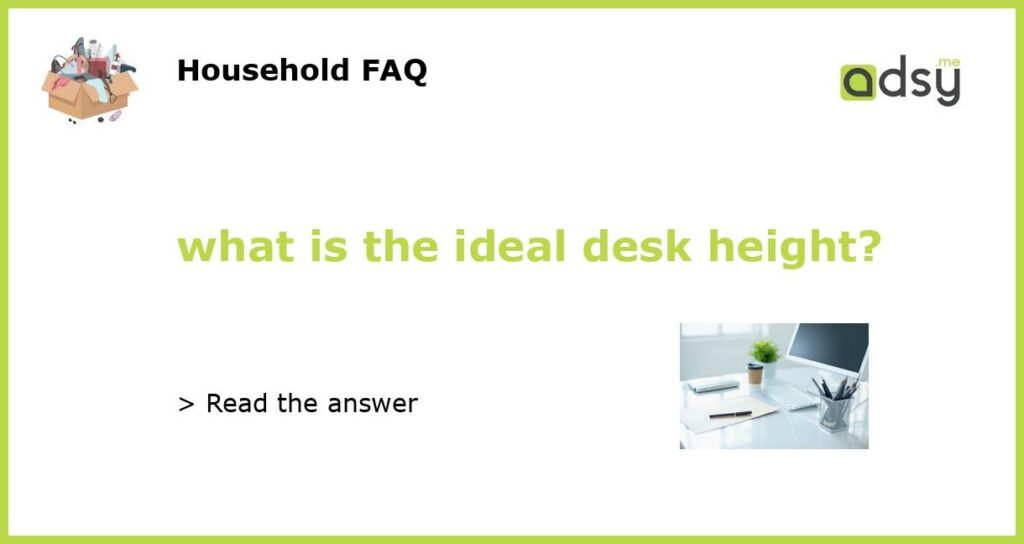 what is the ideal desk height featured