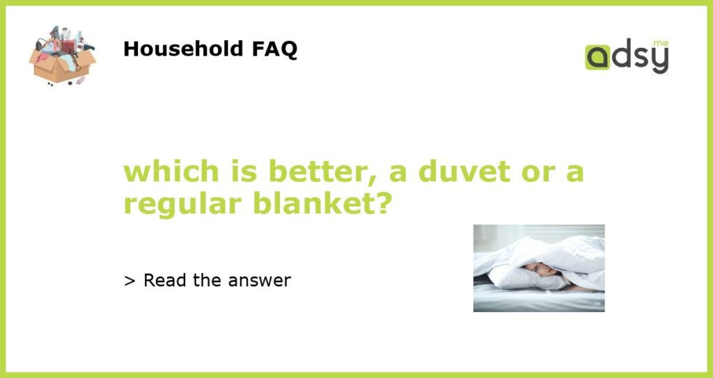 which is better a duvet or a regular blanket featured