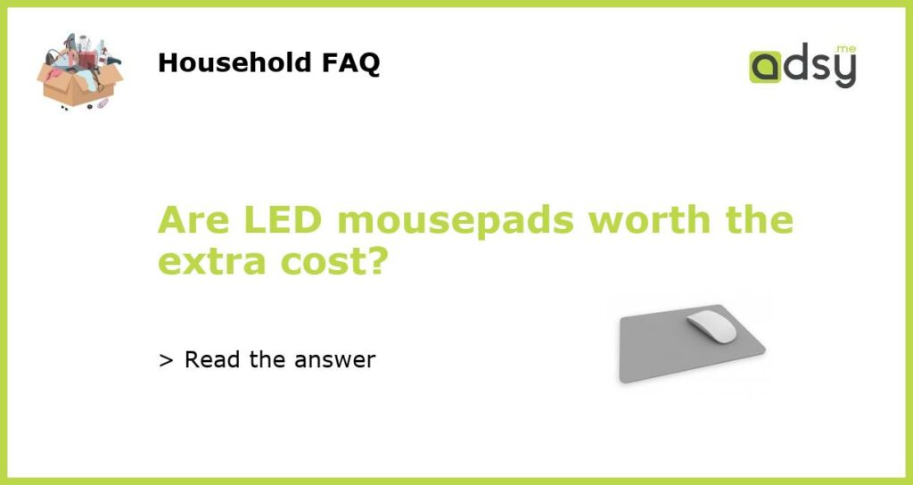 Are LED mousepads worth the extra cost featured