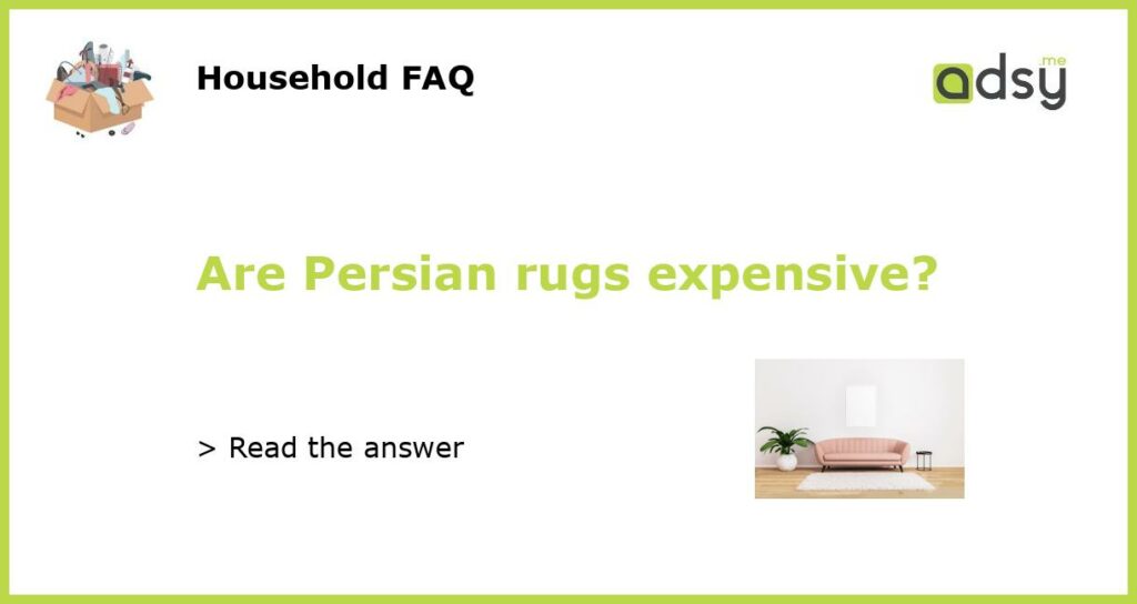 Are Persian rugs expensive featured