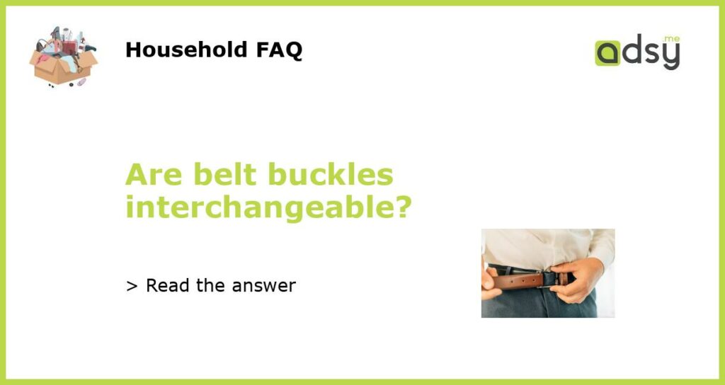 Are belt buckles interchangeable?