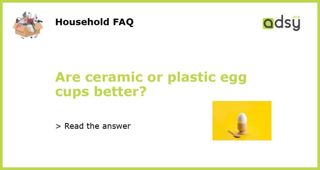 Are ceramic or plastic egg cups better featured