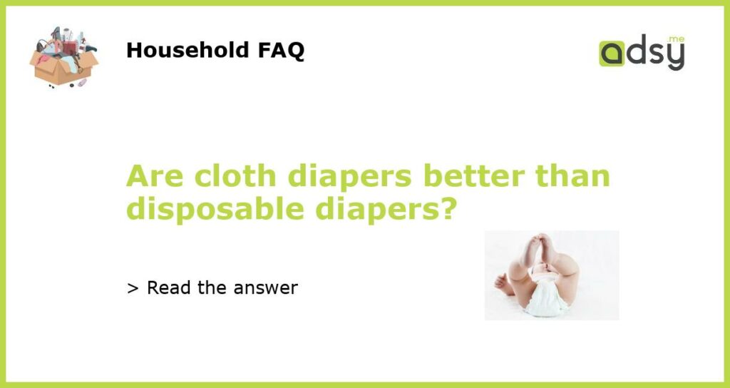 Are cloth diapers better than disposable diapers featured