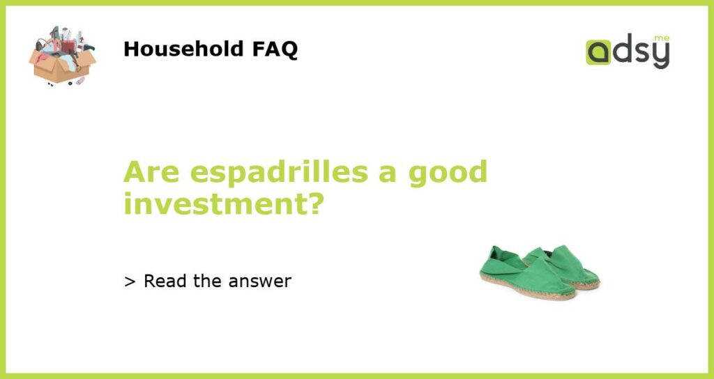 Are espadrilles a good investment featured