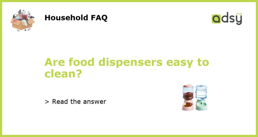 Are food dispensers easy to clean featured