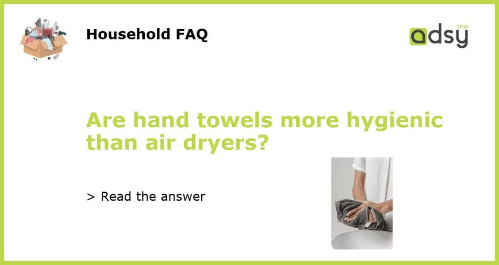 Are hand towels more hygienic than air dryers?