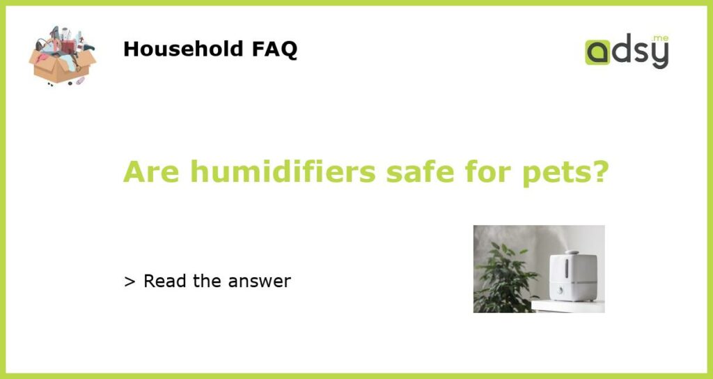 Are humidifiers safe for pets featured