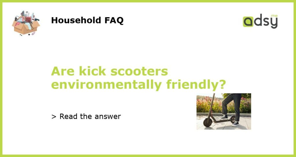 Are kick scooters environmentally friendly featured