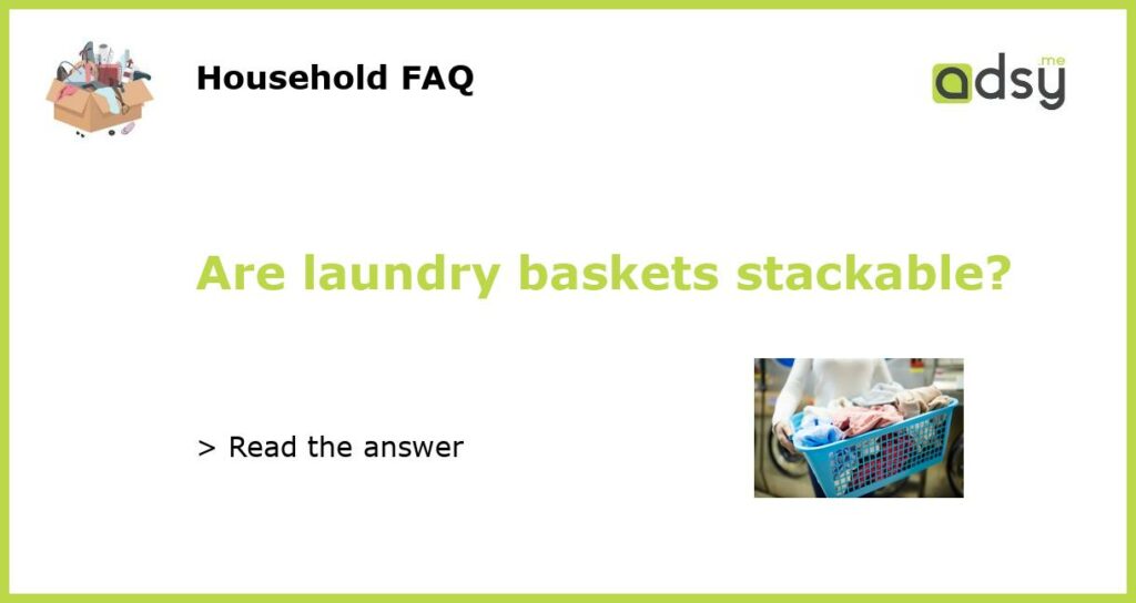 Are laundry baskets stackable featured