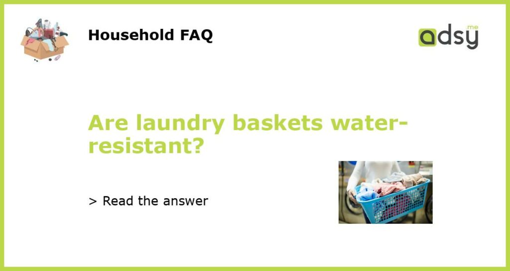 Are laundry baskets water resistant featured