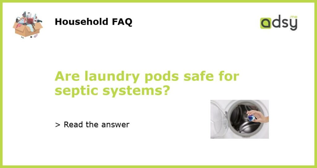 Are laundry pods safe for septic systems featured