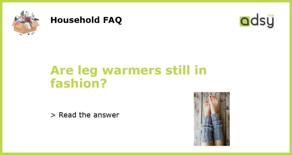 Are leg warmers still in fashion featured