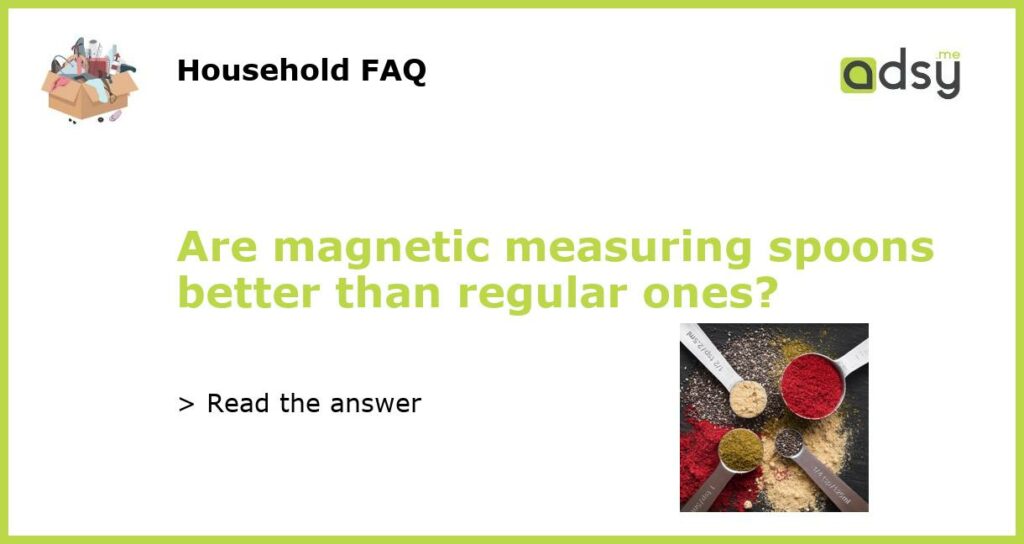 Are magnetic measuring spoons better than regular ones featured