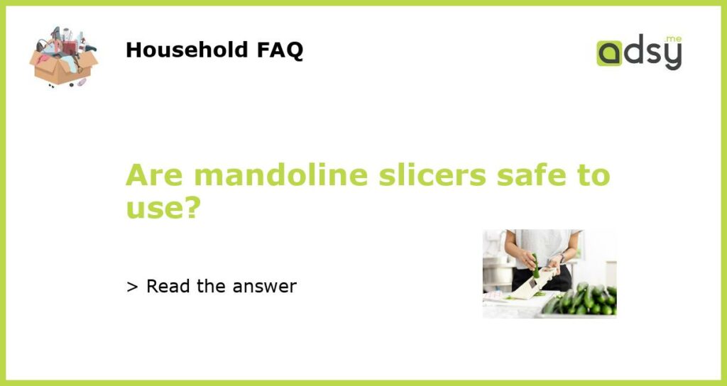 Are mandoline slicers safe to use featured