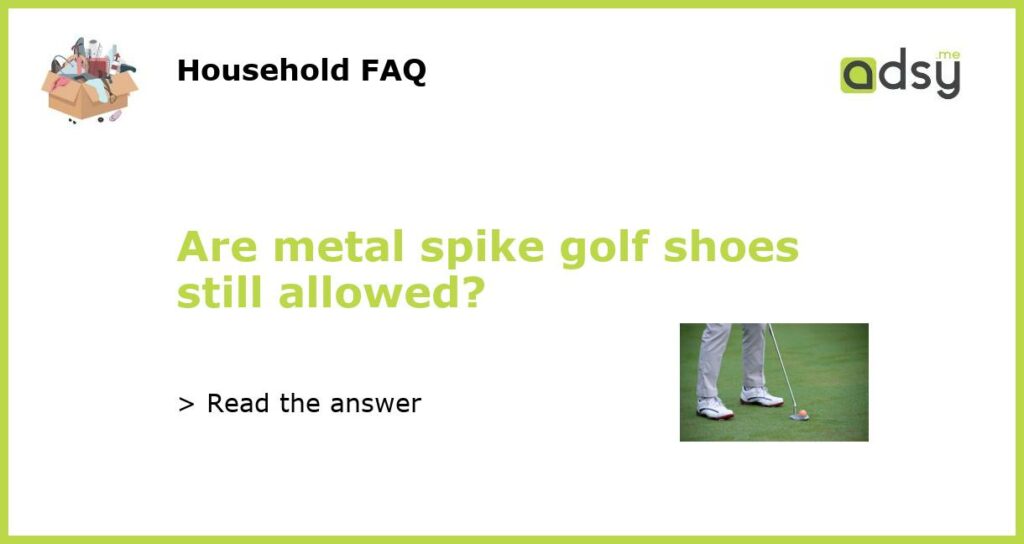 Are metal spike golf shoes still allowed featured