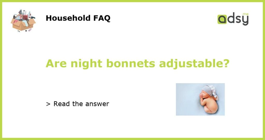 Are night bonnets adjustable featured