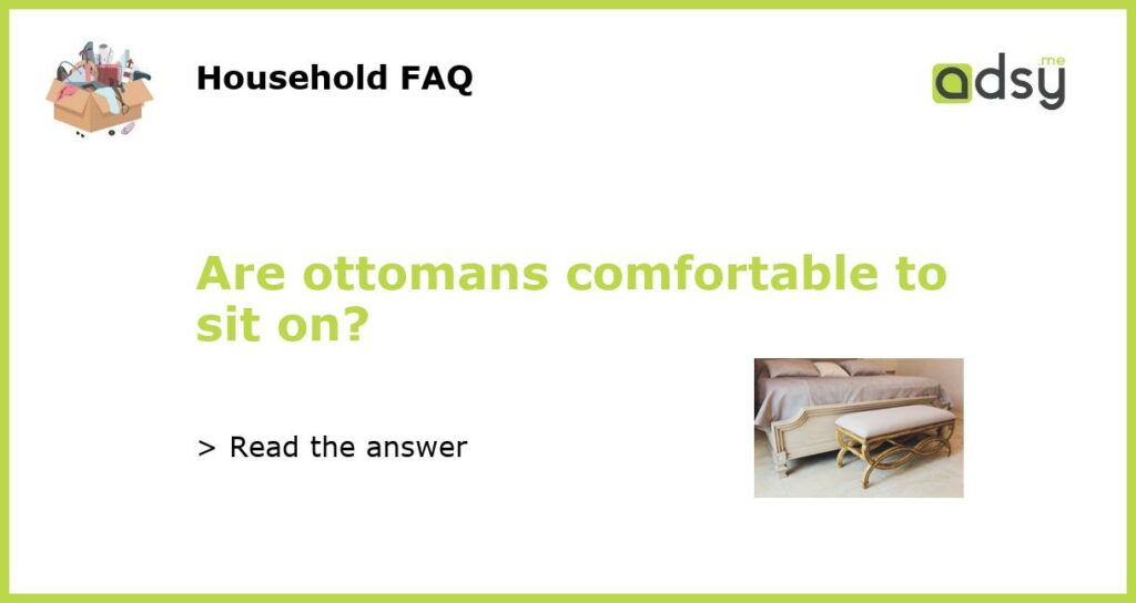 Are ottomans comfortable to sit on featured