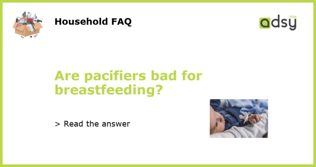 Are pacifiers bad for breastfeeding featured
