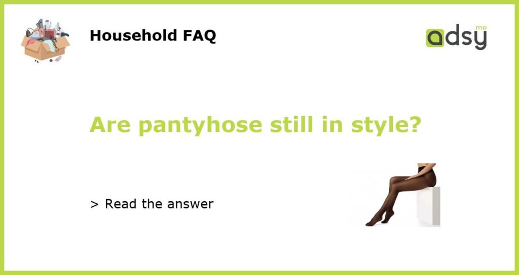 Are pantyhose still in style featured