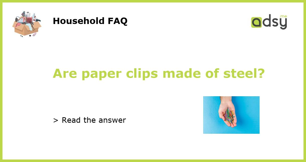 Are paper clips made of steel?