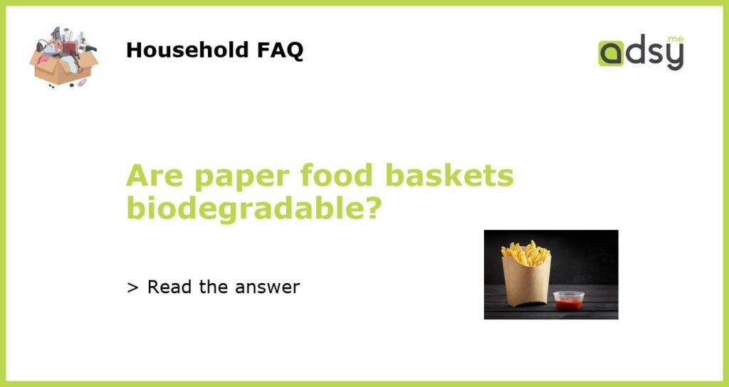 Are paper food baskets biodegradable?