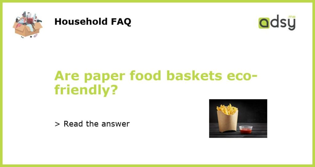 Are paper food baskets eco friendly featured