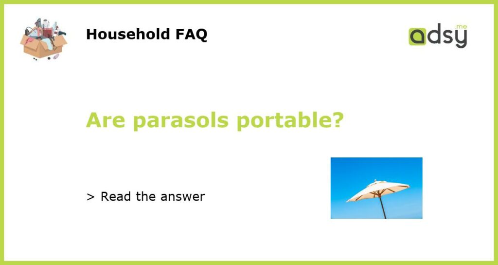 Are parasols portable featured