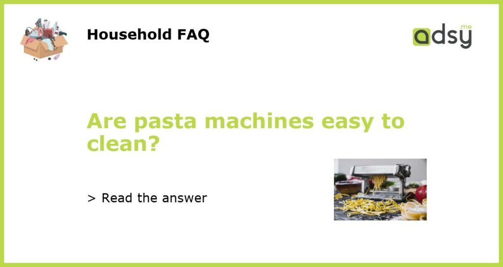 Are pasta machines easy to clean featured