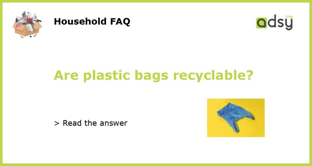 Are plastic bags recyclable featured