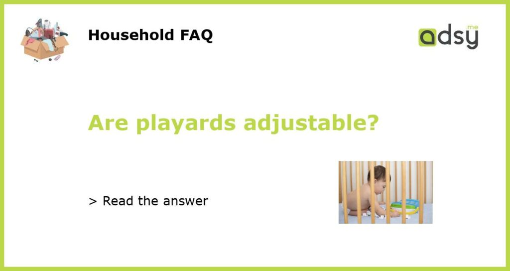 Are playards adjustable featured